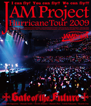 JAM Project Hurricane Tour 2009 「Gate of the Future」